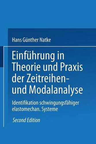 Cover image for Einfuhrung in Theorie Und Praxis Der Zeitreihen- Und Modalanalyse: Identifikation Schwingungsfahiger Elastomechanischer Systeme