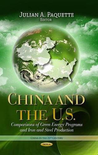 Cover image for China & the U.S.: Comparisons of Green Energy Programs & Iron & Steel Production