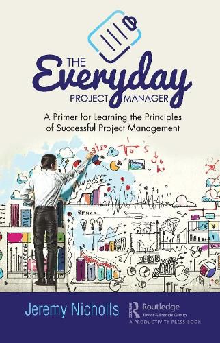 Cover image for The Everyday Project Manager: A Primer for Learning the Principles of Successful Project Management