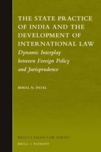 Cover image for The State Practice of India and the Development of International Law: Dynamic Interplay between Foreign Policy and Jurisprudence