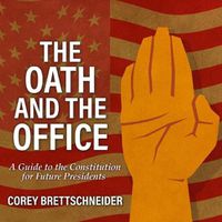 Cover image for The Oath and the Office Lib/E: A Guide to the Constitution for Future Presidents