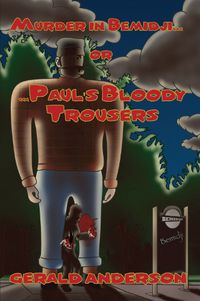 Cover image for Murder in Bemidji...Or...Paul's Bloody Trousers