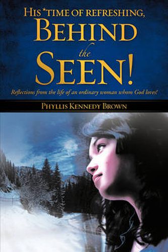 Cover image for His *time of refreshing, Behind the Seen!