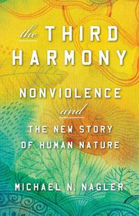 Cover image for Third Harmony: Nonviolence and the New Story of Human Nature