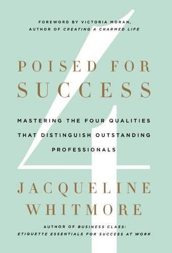 Cover image for Poised for Success: Mastering the Four Qualities That Distinguish Outstanding Professionals