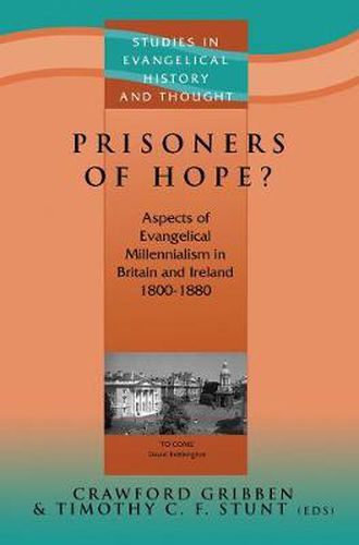 Cover image for Prisoners of Hope?: Aspects of Evangelical Millennialism in Britain & Ireland 1800-1880