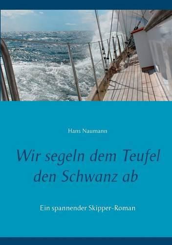 Wir segeln dem Teufel den Schwanz ab