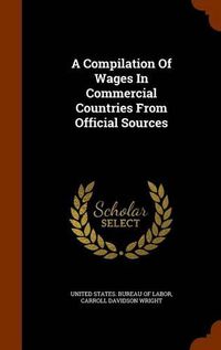 Cover image for A Compilation of Wages in Commercial Countries from Official Sources