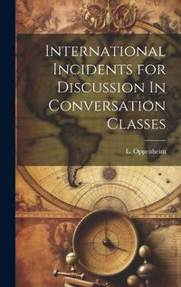 Cover image for International Incidents for Discussion In Conversation Classes