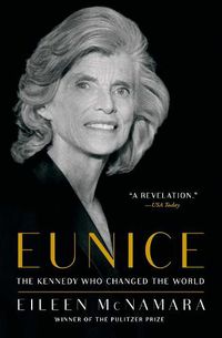 Cover image for Eunice: The Kennedy Who Changed the World