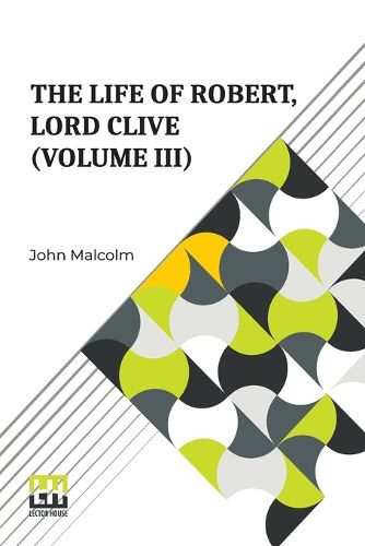 Cover image for The Life Of Robert, Lord Clive (Volume Iii) (Edition0)