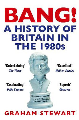 Cover image for Bang!: A History of Britain in the 1980s