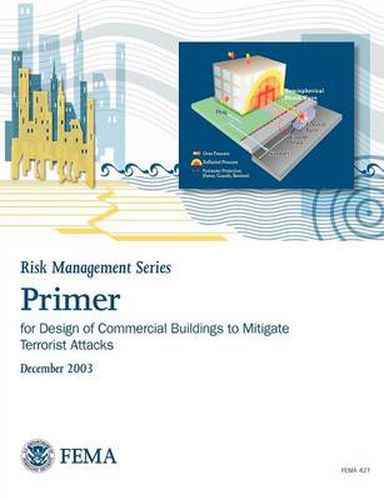 Cover image for Primer for Design of Commercial Buildings to Mitigate Terrorist Attacks (Risk Management Series)