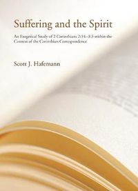 Cover image for Suffering and the Spirit: An Exegetical Study of 2 Corinthians 2:4--3:3 Within the Context of the Corinthian Correspondence