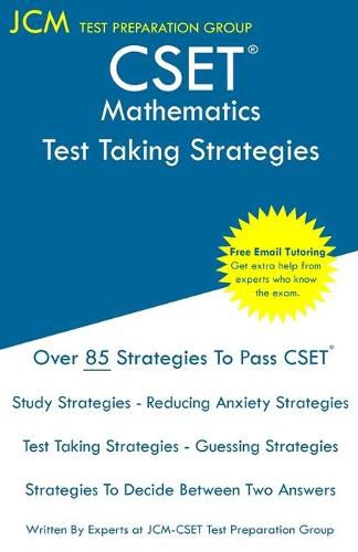 Cover image for CSET Mathematics - Test Taking Strategies: CSET 211, CSET 212, and CSET 213 - Free Online Tutoring - New 2020 Edition - The latest strategies to pass your exam.