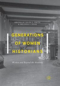 Cover image for Generations of Women Historians: Within and Beyond the Academy