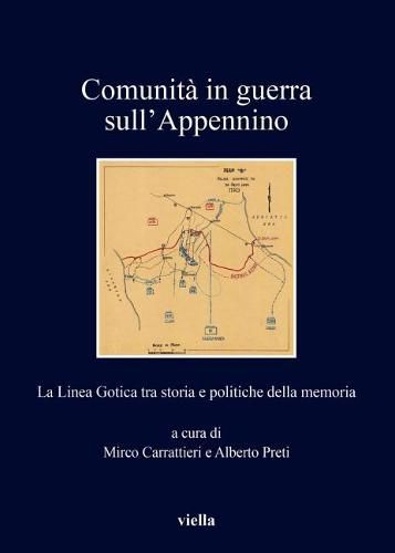 Cover image for Comunita in Guerra Sull'appennino: La Linea Gotica Tra Storia E Politiche Della Memoria