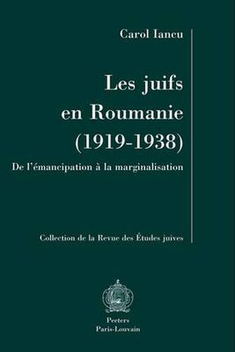 Cover image for Les Juifs en Roumanie (1919-1938). De l'Emancipation a la Marginalisation
