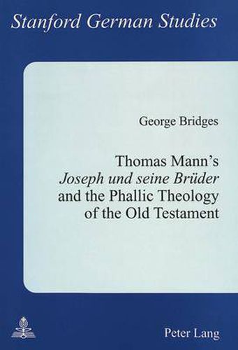 Cover image for Thomas Mann's  Joseph und Seine Bruder  and the Phallic Theology of the Old Testament