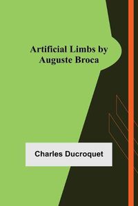 Cover image for Artificial Limbs by Auguste Broca