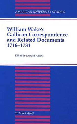 Cover image for William Wake's Gallican Correspondence and Related Documents, 1716-1731: Vol. VI: 1 January 1727 - 14 December 1731