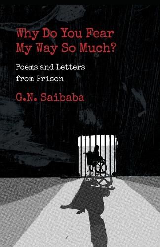 Cover image for Why Do You Fear My Way So Much? Poems and Letters from Prison