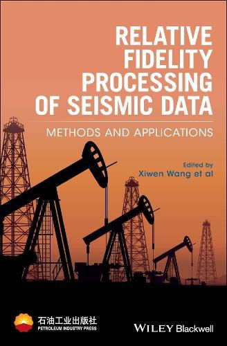 Cover image for Relative Fidelity Processing of Seismic Data: Methods and Applications