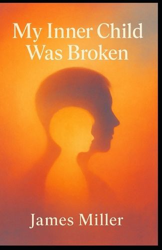 Cover image for My Inner Child Was Broken