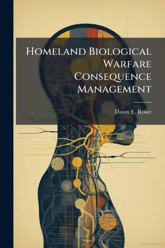 Cover image for Homeland Biological Warfare Consequence Management
