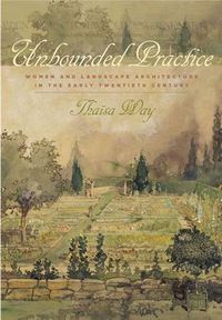 Cover image for Unbounded Practice: Women and Landscape Architecture in the Early Twentieth Century