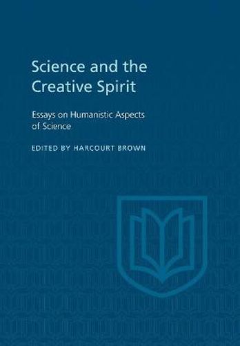 Cover image for Science and the Creative Spirit: Essays on Humanistic Aspects of Science