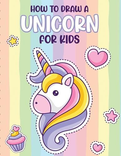 Cover image for How To Draw A Unicorn For Kids: Learn To Draw Easy Step By Step Drawing Grid Crafts and Games