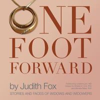 Cover image for One Foot Forward: Stories and Faces of Widows and Widowers