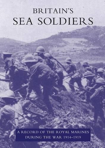 Cover image for Britain's Sea Soldiers: A Record of the Royal Marines During the War 1914-1919