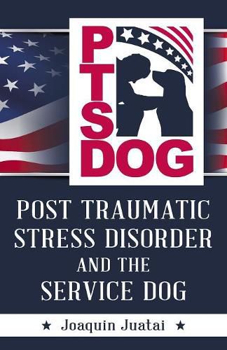 Cover image for PTSDog: Post Traumatic Stress Disorder and the Service Dog