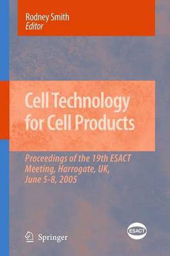 Cover image for Cell Technology for Cell Products: Proceedings of the 19th ESACT Meeting, Harrogate, UK, June 5-8, 2005