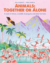 Cover image for Animals: Together or Alone: A crash of rhinos, a waddle of penguins and other fun facts