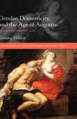 Cover image for Gender, Domesticity, and the Age of Augustus: Inventing Private Life