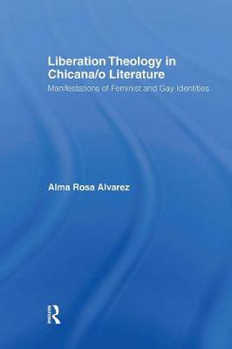 Cover image for Liberation Theology in Chicana/o Literature: Manifestations of Feminist and Gay Identities