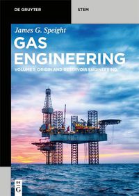 Cover image for Gas Engineering: Vol. 1: Origin and Reservoir Engineering