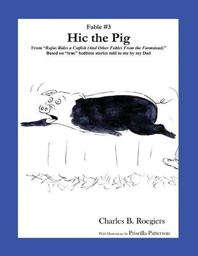 Cover image for Hic the Pig [Fable 3]: (From Rufus Rides a Catfish & Other Fables From the Farmstead)