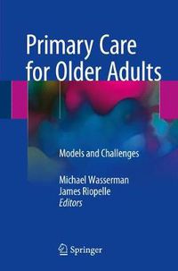 Cover image for Primary Care for Older Adults: Models and Challenges