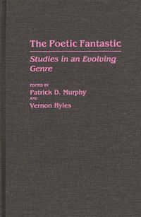 Cover image for The Poetic Fantastic: Studies in an Evolving Genre