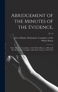 Cover image for Abridgement of the Minutes of the Evidence,