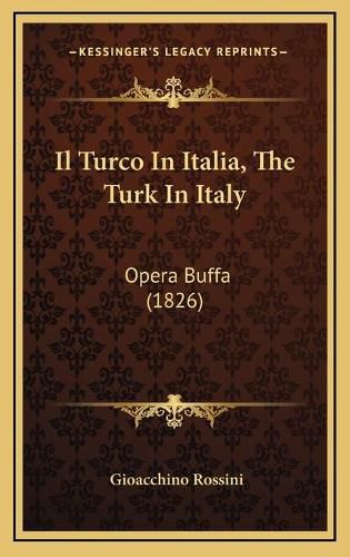 Il Turco in Italia, the Turk in Italy: Opera Buffa (1826)