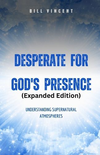 Cover image for Desperate for God's Presence (Expanded Edition)