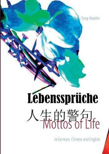 Mottos of Life: in German, Chinese and English