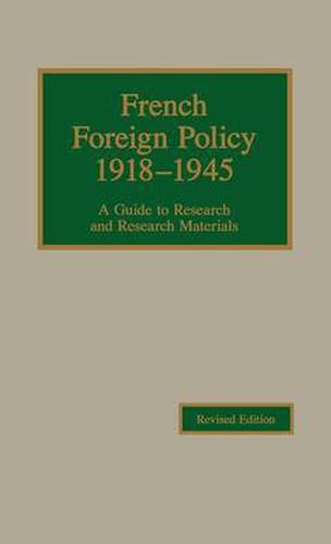 Cover image for French Foreign Policy, 1918-1945: A Guide to Research and Research Materials