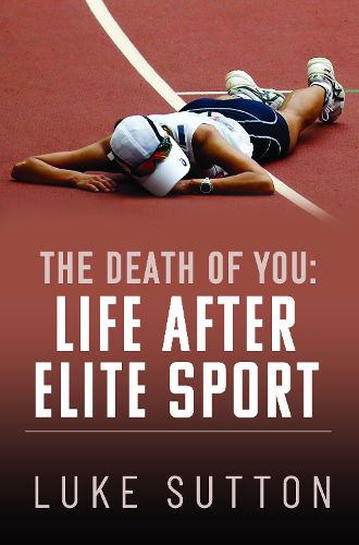 Cover image for The Death of You: Life After Elite Sport