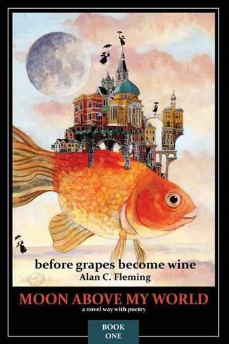 Cover image for Moon Above My World: before grapes become wine